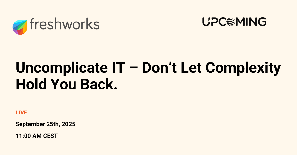 Uncomplicate IT – Don’t Let Complexity Hold You Back — Freshworks event banner