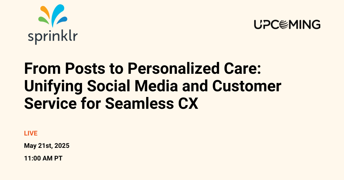 From Posts to Personalized Care: Unifying Social Media and Customer Service for Seamless CX — Sprinklr event banner