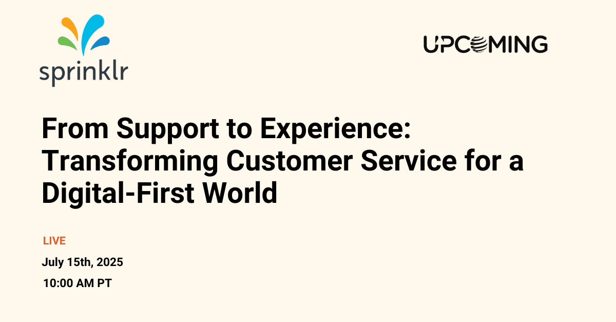 From Support to Experience: Transforming Customer Service for a Digital-First World — Sprinklr event banner