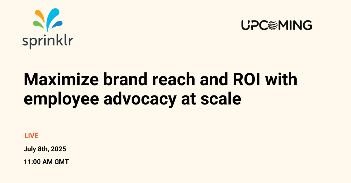 Maximize brand reach and ROI with employee advocacy at scale — Sprinklr event banner