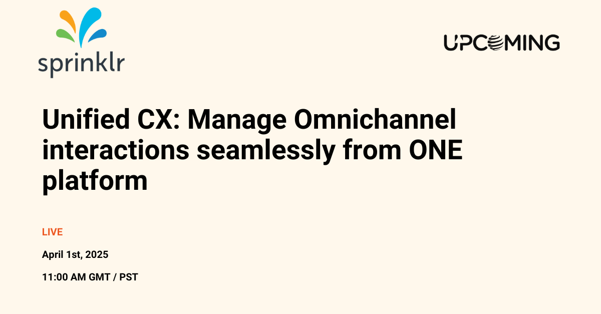 Unified CX: Manage Omnichannel interactions seamlessly from ONE platform — Sprinklr event banner