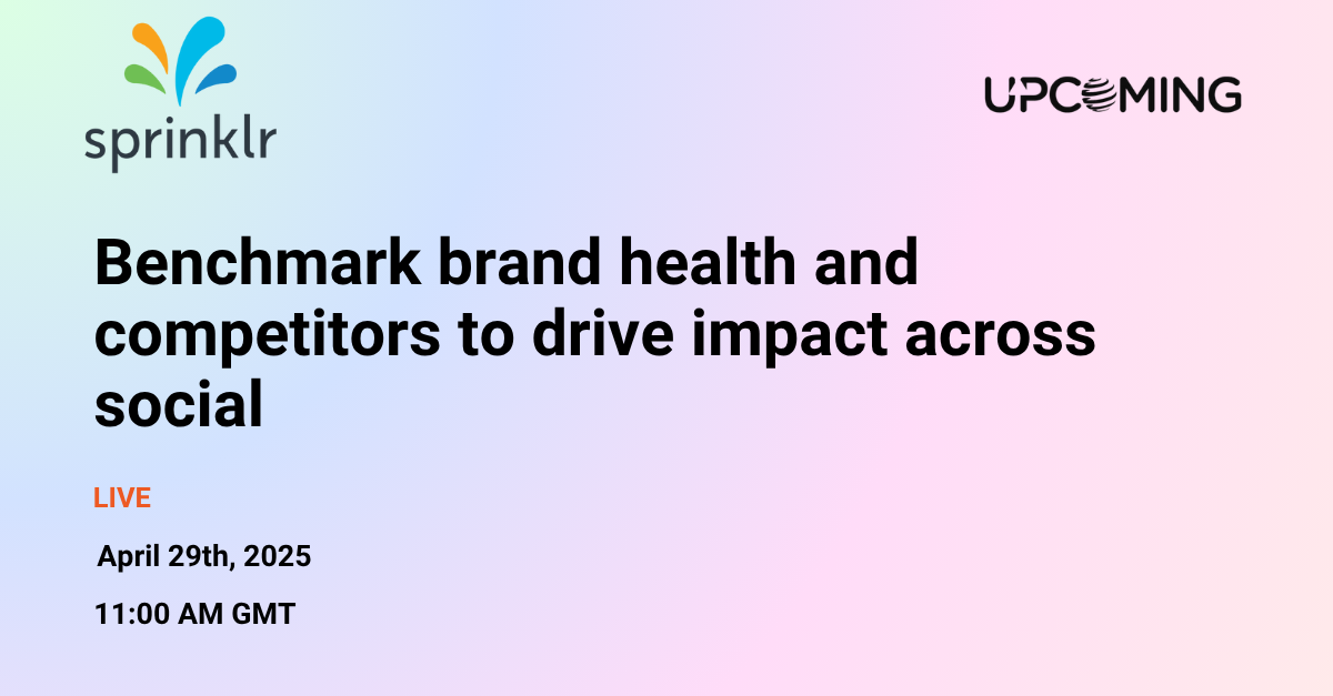 Benchmark brand health and competitors to drive impact across social — Sprinklr event banner